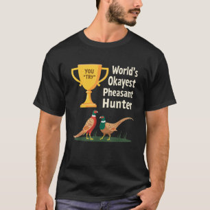 Werelds Okéste Fazantenjager Grap Upland Jagen T-shirt