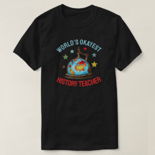 Werelds Okéste Geschiedenisleraar T-shirt