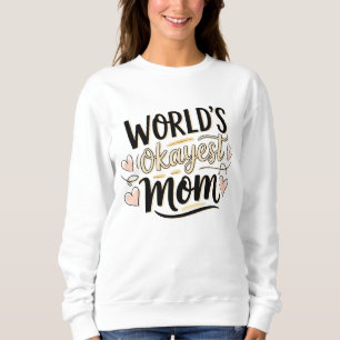 Werelds Okéste Moeder – Lieve Grappige Moederdag Trui
