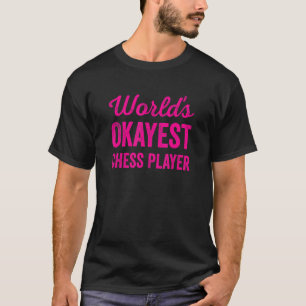 Werelds Okéste Schaker Funny Sarcastisch Schaken T-shirt