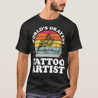 Wereldwerelden Okayest Tattoo artiest Funny Tattoo T-shirt