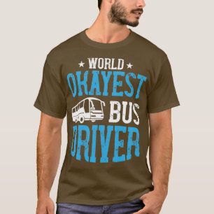 Wereldwijde okayest buschauffeur 2 t-shirt