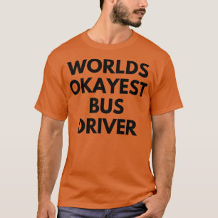 Wereldwijde okayest buschauffeur 3 t-shirt