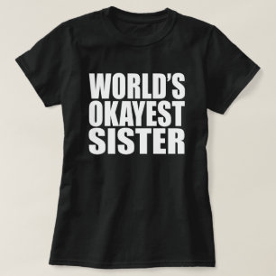 WERELDWIJD'S OKAYEST SISTER T-SHIRT