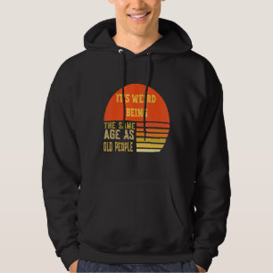 Werid is dezelfde leeftijd als oude mensen hoodie