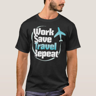 Werk Bespaar reizen Herhaal reizen liefhebbers T-shirt