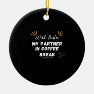 Werk Bestie, mijn partner in koffiepauze te groot Keramisch Ornament