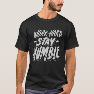 Werk hard, blijf nederig Mannen T-shirt