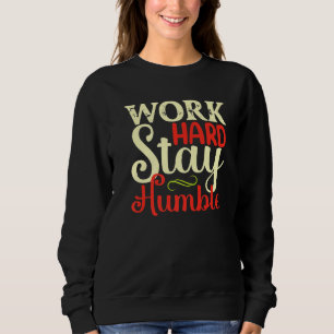 Werk hard Blijf nederig Trui
