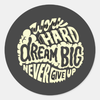 Werk hard droom groot ronde sticker