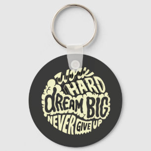 Werk hard droom groot sleutelhanger