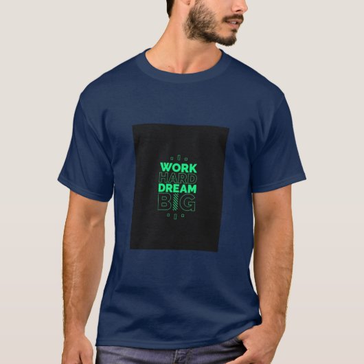 Werk hard droom: groot waar zijn gemotiveerd t-shirt (Voorkant)