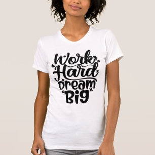 Werk Hard Droomb Groot Motiverende Fitness & Succe T-shirt