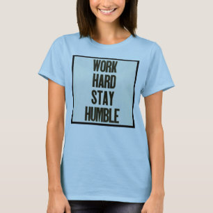 Werk hard en blijf menselijk t-shirt