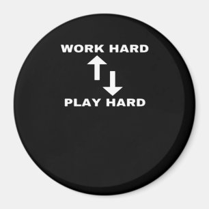 Werk hard en speel hard - Motivatie citaattekst Magneet