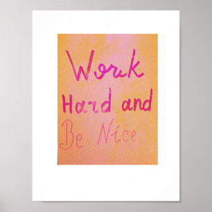 Werk hard en wees aardig! poster