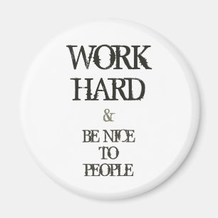 Werk hard en wees aardig tegen de motivatie van me magneet