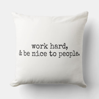 Werk hard en wees aardig tegen mensen kussen