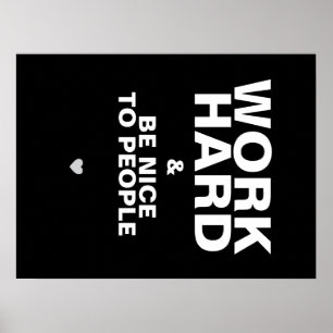 Werk hard en wees aardig voor mensen Poster: zwart Poster