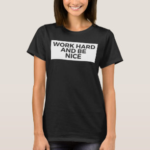 Werk hard en wees mooi Inspirerend T-shirt