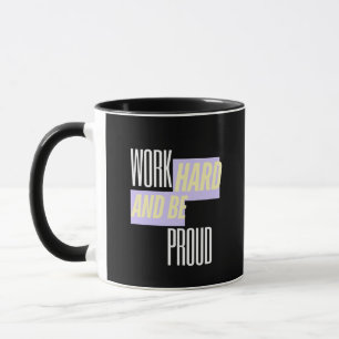 Werk Hard en Wees Trots, Inspirerend, Motivatie Mok
