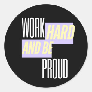 Werk Hard en Wees Trots, Inspirerend, Motivatie Ronde Sticker