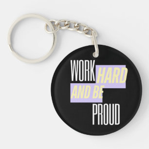 Werk hard en wees trots, Inspirerend, Motivatie Sleutelhanger