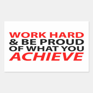 Werk hard en wees trots op wat je bereikt hebt rechthoekige sticker