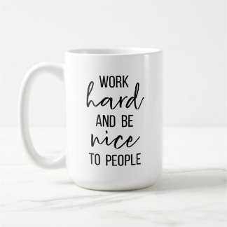 Werk hard en wees vriendelijk voor de Mok van mens