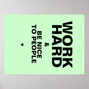 Werk hard en wees vriendelijk voor mensen Poster: Poster