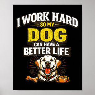Werk hard hond kan een beter leven hebben grappige poster