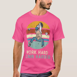 Werk hard klim harder Muur klimmen Boulderen T-shirt