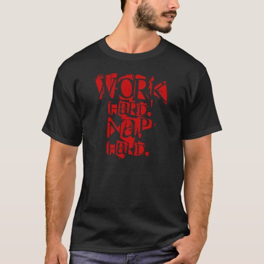Werk hard. Nap Hard t-shirt (Voorkant)