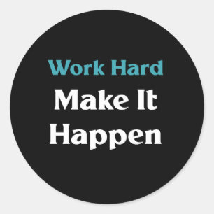 Werk hard om het te laten gebeuren ronde sticker