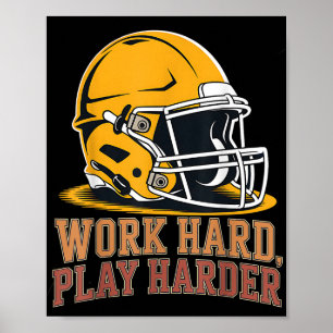Werk Hard Speel Harder Football Helm Voor Arbeid G Poster