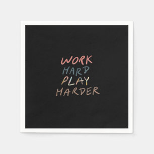 Werk hard, speel zo hard meme citaat servet