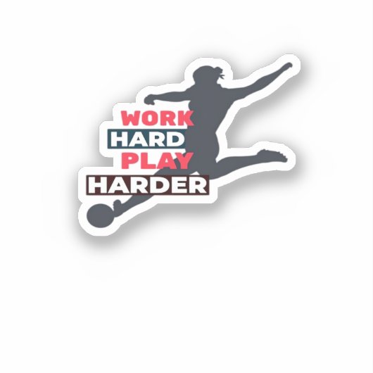 Werk Hard Speel zo hard Vrouw Voetballer Classi Sticker (Voorkant)