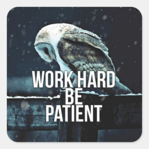 Werk hard, wees geduldig - Motivatie Vierkante Sticker