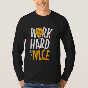 Werk hard, wees vriendelijk - Inspirerend T-shirt