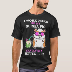 Werk hard, zodat Guinee Varkens een beter leven he T-shirt