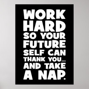 Werk hard zodat je toekomstige zelf een dutje kan poster