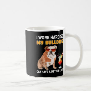 Werk hard zodat mijn buldog een beter leven kan he koffiemok