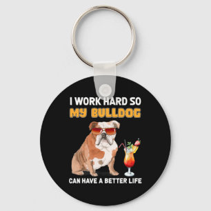 Werk hard zodat mijn buldog een beter leven kan he sleutelhanger