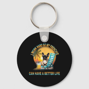 Werk hard zodat mijn hond Frenchie een beter leven Sleutelhanger