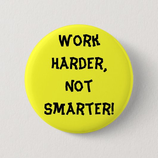 Werk harder dan slimmere Button (Voorkant)