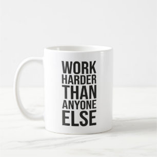 Werk harder dan wie dan ook - motivatie voor succe koffiemok