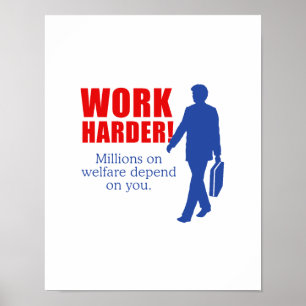 Werk harder. Miljoenen mensen zijn afhankelijk van Poster