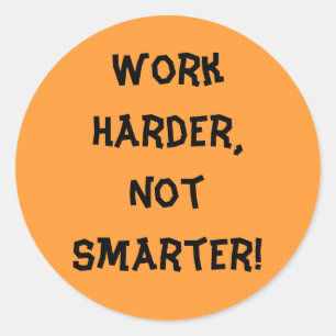 Werk harder, niet slimmer Sticker