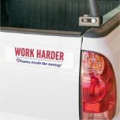 Werk harder, Obama heeft geld nodig Bumpersticker (Op Truck)