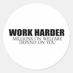 Werk Harder omdat miljoenen mensen afhankelijk zij Ronde Sticker